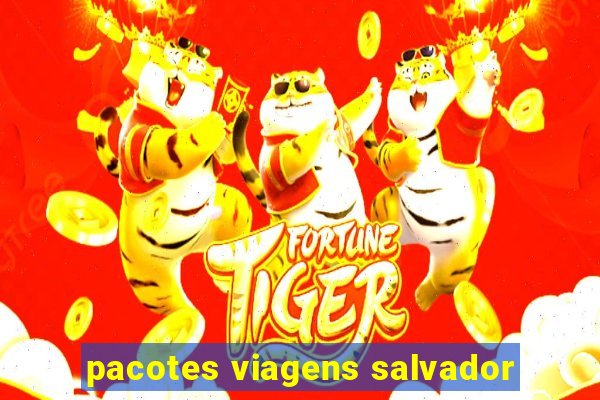 pacotes viagens salvador